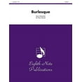 thumbnail image 1 of Eighth Note Publications: Burlesque: Score & Parts (Paperback), 1 of 1