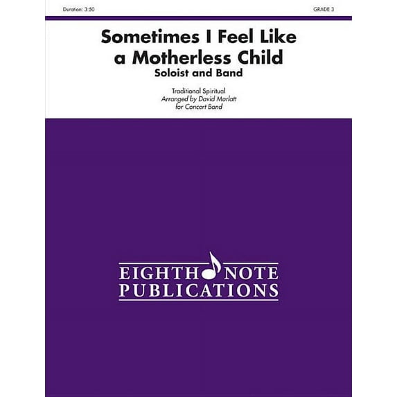 Eighth Note Publications: Sometimes I Feel Like a Motherless Child (Soloist and Concert Band): Soloist and Concert Band, Conductor Score & Parts (Paperback)