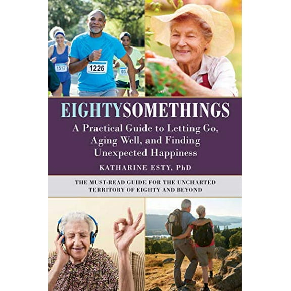 Pre-Owned Eightysomethings: A Practical Guide to Letting Go, Aging Well, and Finding Unexpected Happiness (Paperback) 1510771204 9781510771208