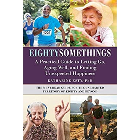 Pre-Owned Eightysomethings: A Practical Guide to Letting Go, Aging Well, and Finding Unexpected Happiness (Hardcover) 151074312X 9781510743120