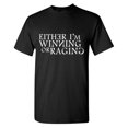thumbnail image 1 of Eihter I'm Winning or Raging Sarcastic Humor Graphic Tees Gift For Mens Novelty Funny T Shirt, 1 of 5