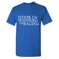 thumbnail image 1 of Eihter I'm Winning or Raging Sarcastic Humor Graphic Tees Gift For Mens Novelty Funny T Shirt, 1 of 5