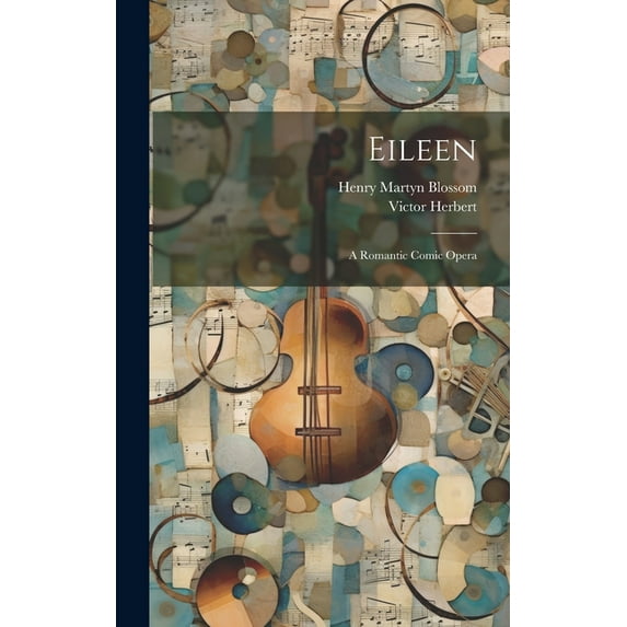 Eileen : A Romantic Comic Opera (Hardcover)