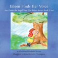 thumbnail image 1 of The Eileen Eileen Finds Her Voice: Under the Angel Tree, Book 3, (Paperback), 1 of 1