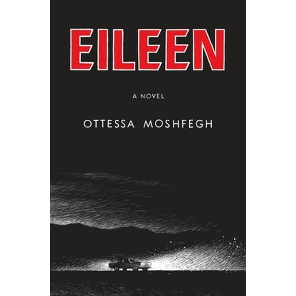 Pre-Owned Eileen: A Novel, 9781594206627, 1594206627, Hardcover, First Edition edition
