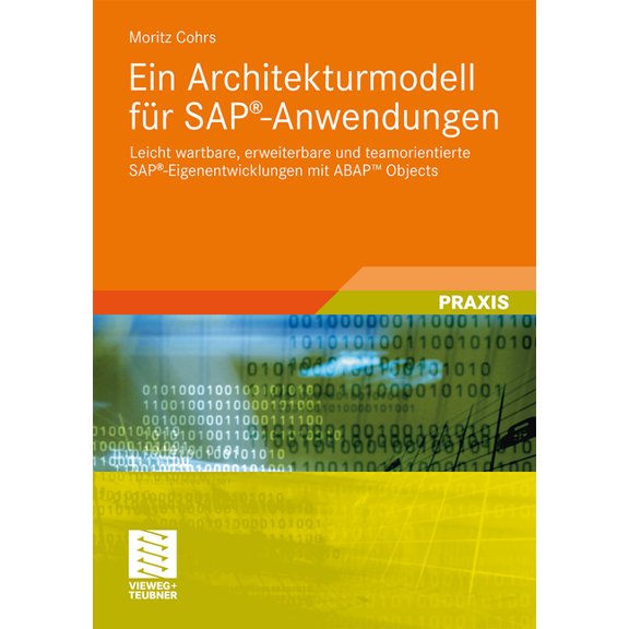 Ein Architekturmodell Fr Sap(r)-Anwendungen: Leicht Wartbare, Erweiterbare Und Teamorientierte Sap(r)-Eigenentwicklunge, (Paperback)