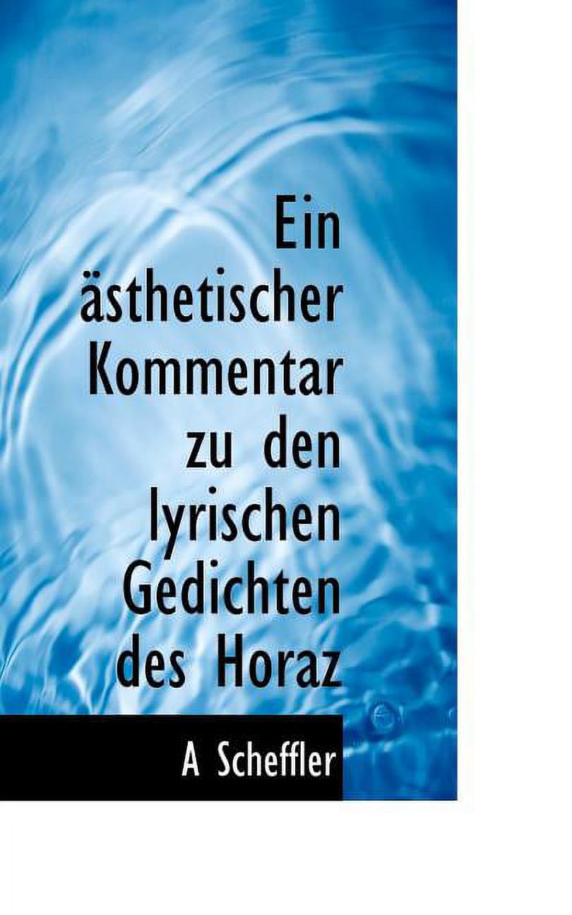 Ein Asthetischer Kommentar Zu Den Lyrischen Gedichten Des Horaz (Paperback)