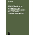 thumbnail image 1 of Ein Beitrag Zur Kenntnis Des GroÃstÃ¤dtischen Bettel- Und Vagabondentums: Eine Psychiatrische Untersuchung, (Hardcover), 1 of 1