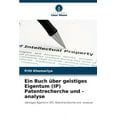 thumbnail image 1 of Ein Buch über geistiges Eigentum (IP) Patentrecherche und -analyse (Paperback), 1 of 1