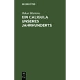 thumbnail image 1 of Ein Caligula unseres Jahrhunderts, (Hardcover), 1 of 1