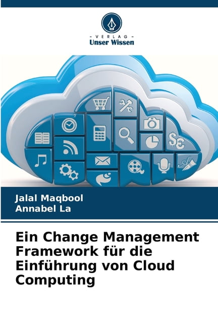 Ein Change Management Framework Für Die Einführung Von Cloud Computing ...