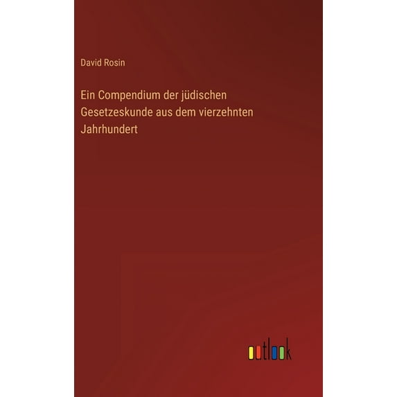Ein Compendium der jüdischen Gesetzeskunde aus dem vierzehnten Jahrhundert (Hardcover)