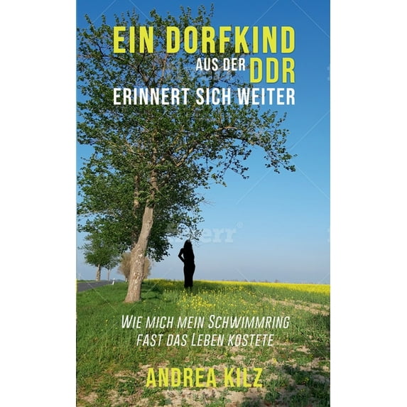 Ein Dorfkind aus der DDR erinnert sich weiter: Wie mich mein Schwimmring fast das Leben kostete, (Paperback)