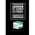 thumbnail image 1 of Ein Grossartiger Lehrer Ist Schwer Zu Finden, Hart Zu Verlassen Und Unmöglich Zu Vergessen Notizbuch (Paperback), 1 of 1