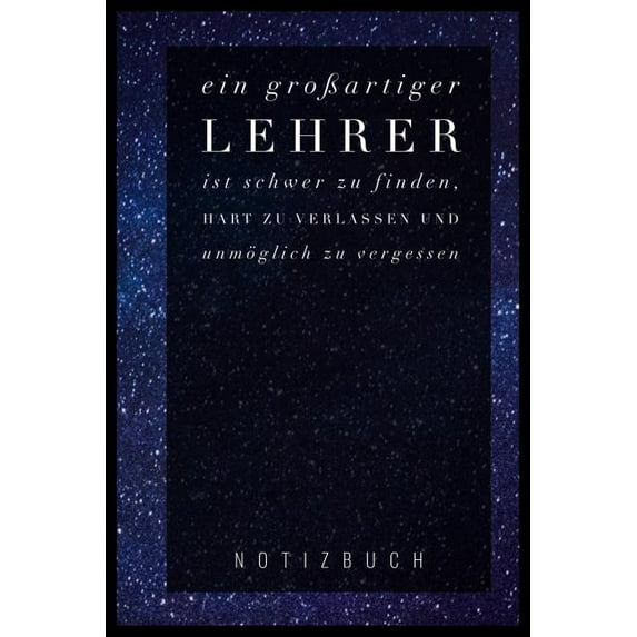 Ein Grossartiger Lehrer Ist Schwer Zu Finden, Hart Zu Verlassen Und Unmöglich Zu Vergessen Notizbuch (Paperback)