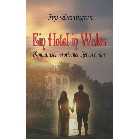 Ein Hotel in Wales: Romantisch-erotischer Liebesroman (Paperback)