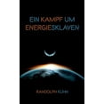 thumbnail image 1 of Ein Kampf um Energiesklaven: Ein fesselnder Near-Future-Thriller, (Paperback), 1 of 1