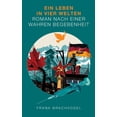 thumbnail image 1 of Ein Leben in vier Welten: Roman nach einer wahren Begebenheit, (Paperback), 1 of 1