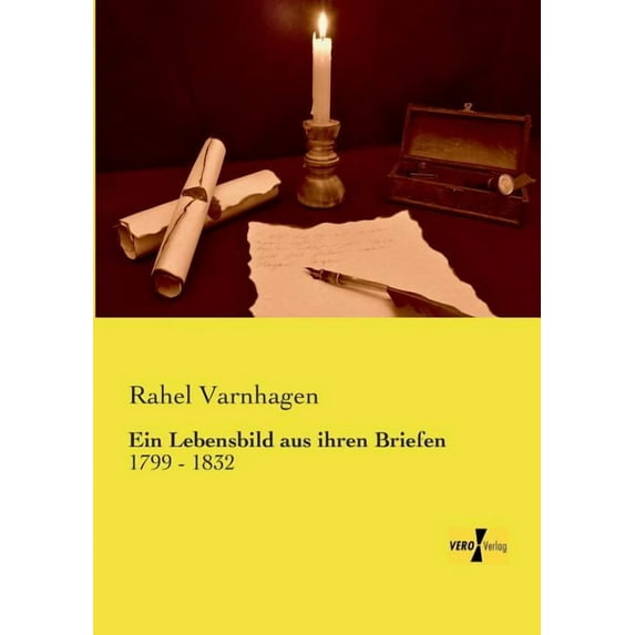 Ein Lebensbild aus ihren Briefen: 1799 - 1832, (Paperback)