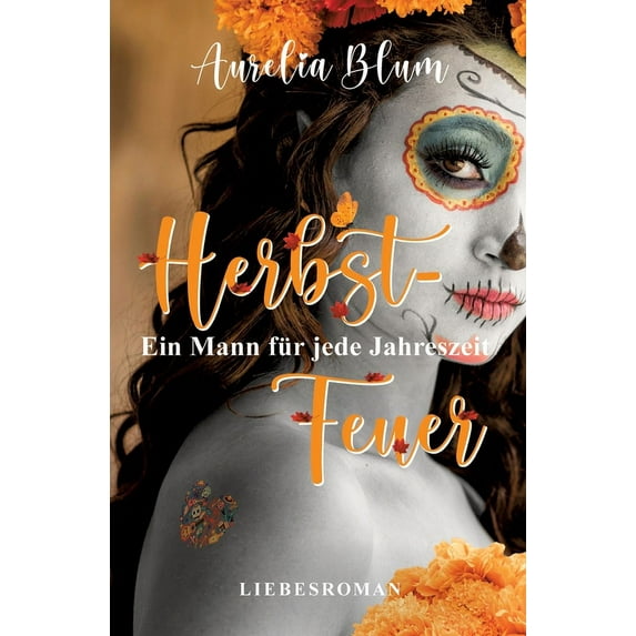 Ein Mann für jede Jahreszeit: Herbstfeuer (sinnlicher Entwicklungsroman), (Paperback)