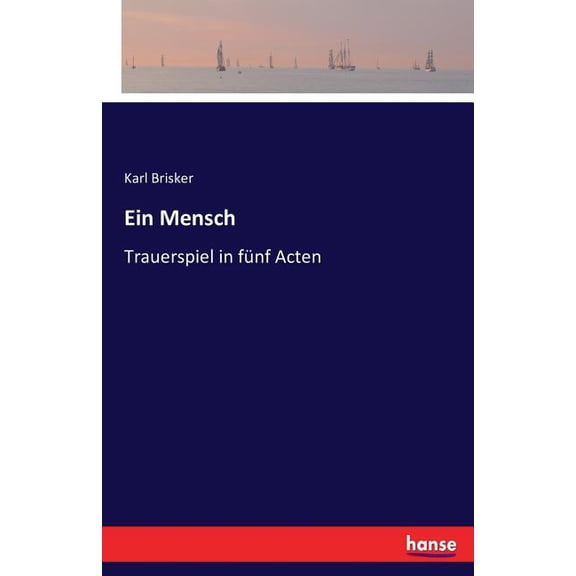 Ein Mensch: Trauerspiel in fÃ¼nf Acten, (Paperback)