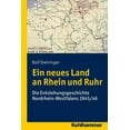 thumbnail image 1 of Ein Neues Land an Rhein Und Ruhr : Die Entstehungsgeschichte Nordrhein-Westfalens 1945/46 (Paperback), 1 of 1