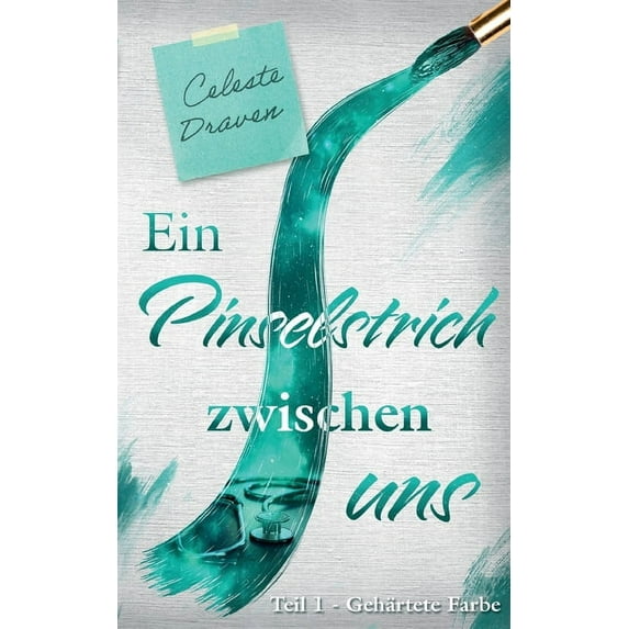 Ein Pinselstrich zwischen uns: Gehärtete Farbe, (Paperback)