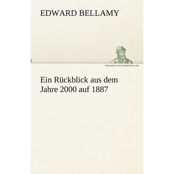 Ein Rückblick Aus Dem Jahre 2000 Auf 1887 (Paperback)