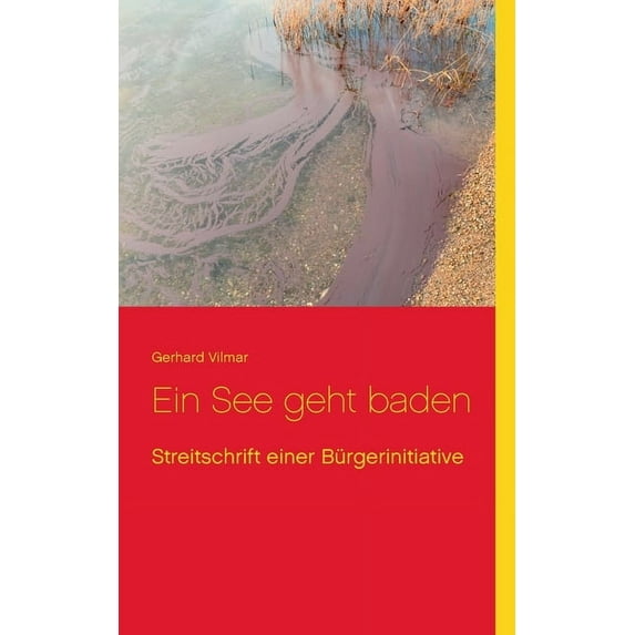 Ein See geht baden: Streitschrift einer Bürgerinitiative, (Paperback)