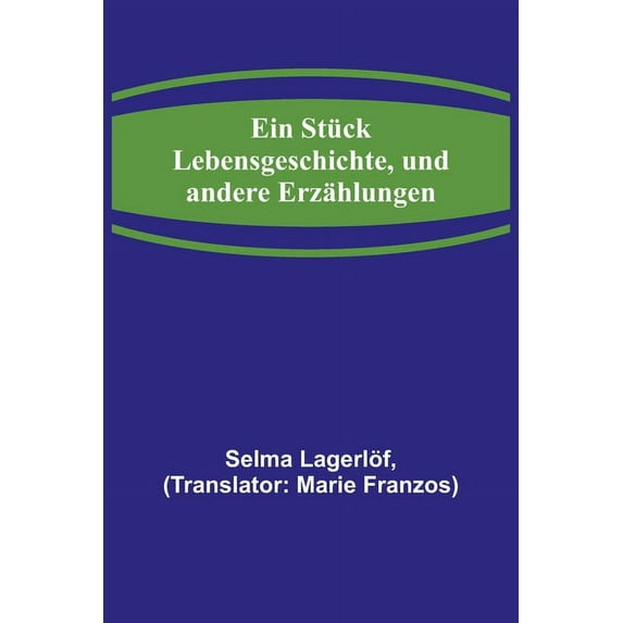 Ein Stück Lebensgeschichte, und andere Erzählungen, (Paperback)