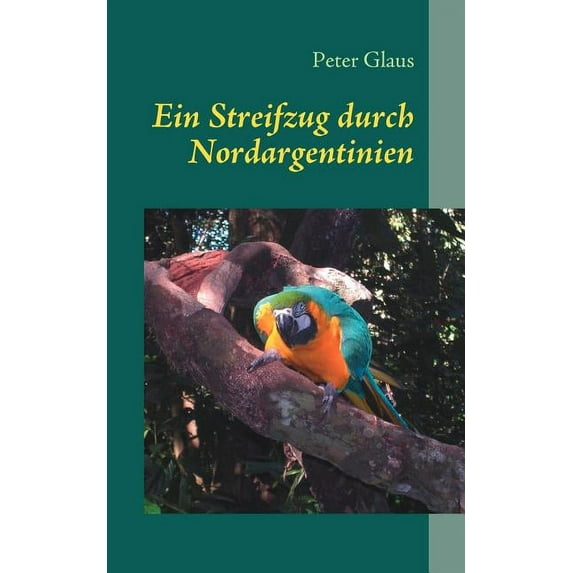 Ein Streifzug durch Nordargentinien: Argentinien....kennen und lieben lernen, (Paperback)