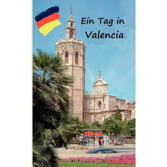 Ein Tag in Valencia: Spaziergang durch Valencia, (Paperback)
