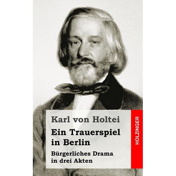 Ein Trauerspiel in Berlin: Burgerliches Drama in Drei Akten