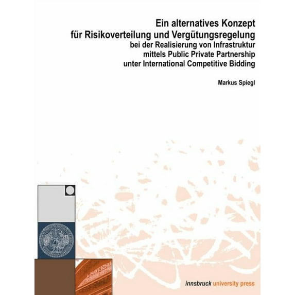 Ein alternatives Konzept für Risikoverwaltung und Vergütungsregelung bei der Realisierung vo Infrastruktur mittels Publi, (Paperback)