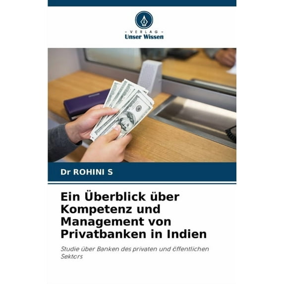 Ein Ãberblick über Kompetenz und Management von Privatbanken in Indien, (Paperback)
