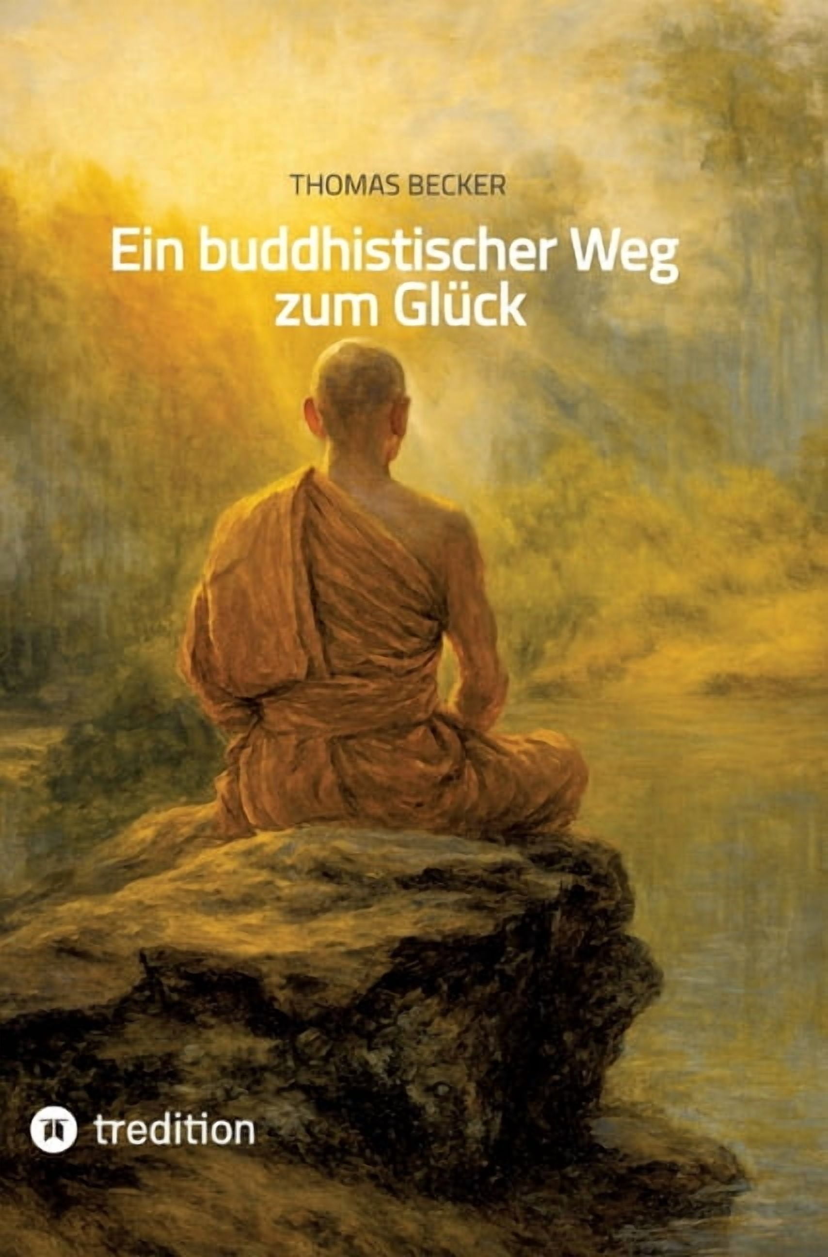 Ein buddhistischer Weg zum GlÃ¼ck, (Hardcover)