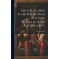 thumbnail image 1 of Ein deutscher Minister. Roman aus dem Achtzehnten Jahrhundert. (Hardcover), 1 of 1