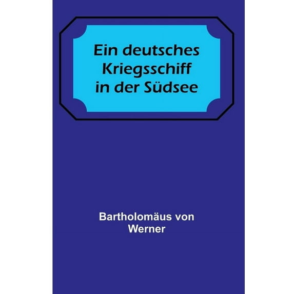 Ein deutsches Kriegsschiff in der Südsee, (Paperback)