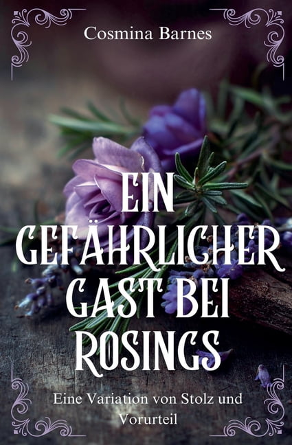 Ein gefÃ¤hrlicher Gast bei Rosings: Eine Variation von Stolz und Vorurteil, (Paperback)