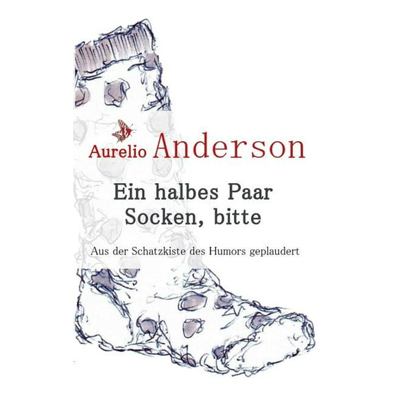 Ein halbes Paar Socken, bitte: Aus der Schatzkiste des Humors geplaudert, (Paperback)
