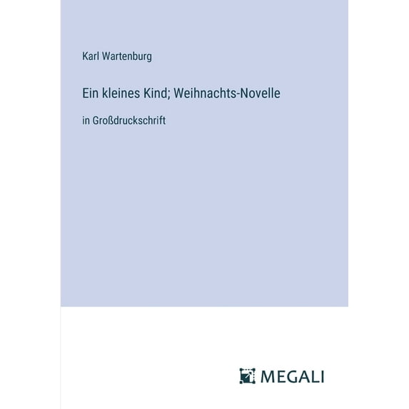 Ein kleines Kind; Weihnachts-Novelle: in GroÃdruckschrift, (Paperback)