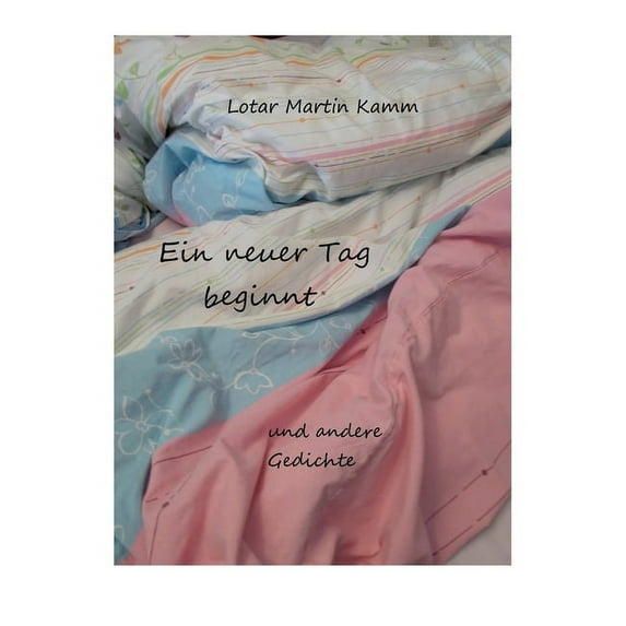 Ein neuer Tag beginnt: und andere Gedichte, (Paperback)