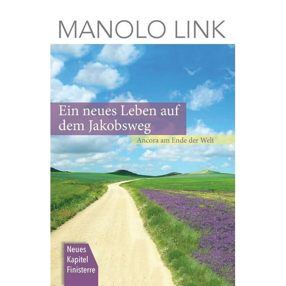 Ein neues Leben auf dem Jakobsweg : Ancora am Ende der Welt (Paperback)