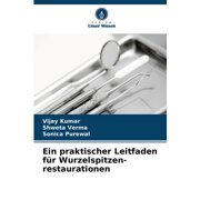 Ein praktischer Leitfaden f r Wurzelspitzen- restaurationen, Paperback