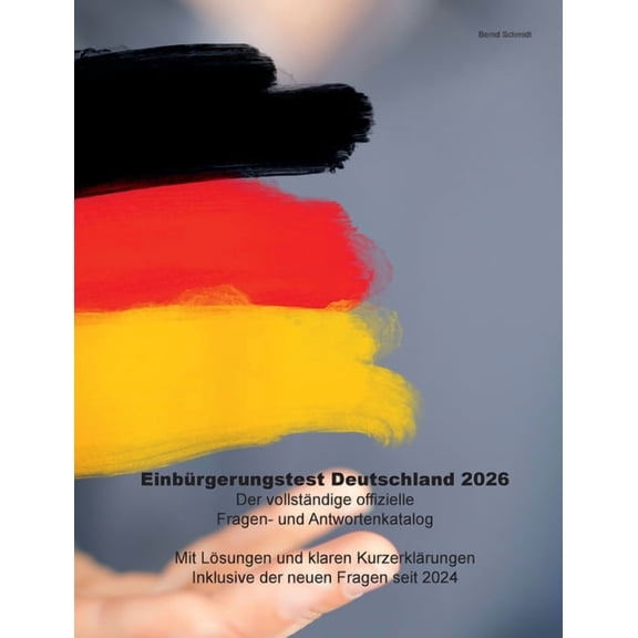 Einbrgerungstest Deutschland 2026: Der vollstndige offizielle Fragen- und Antwortenkatalog, (Paperback)