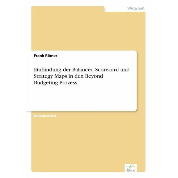 Einbindung der Balanced Scorecard und Strategy Maps in den Beyond Budgeting-Prozess, (Paperback)