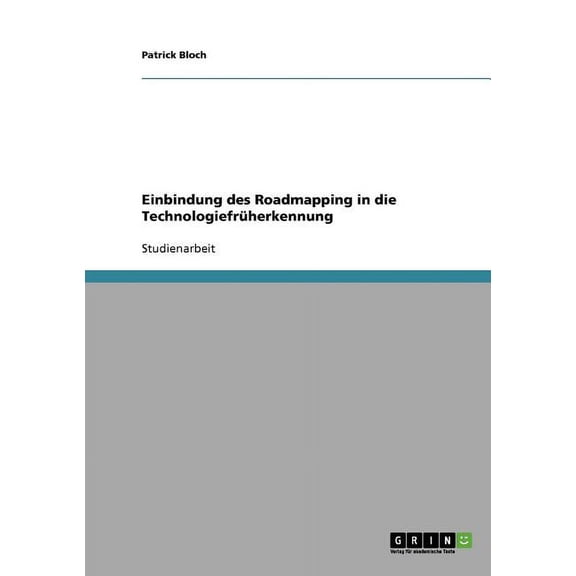 Einbindung des Roadmapping in die Technologiefrherkennung (Paperback)