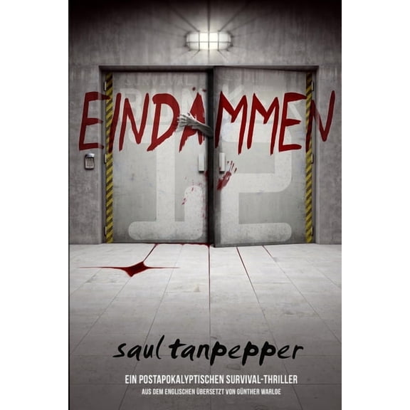 Bunker 12 - Eine Serie Aus Der Welt Von Eindmmen (Deutschsprachige Ausgabe von "Contain"): Ein postapokalyptischer Survival-Thriller, Book 1, (Paperback)