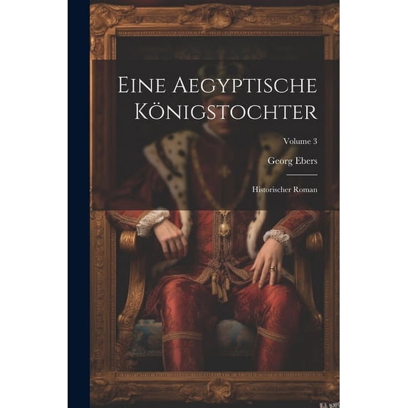 Eine Aegyptische Königstochter : Historischer Roman; Volume 3 (Paperback)