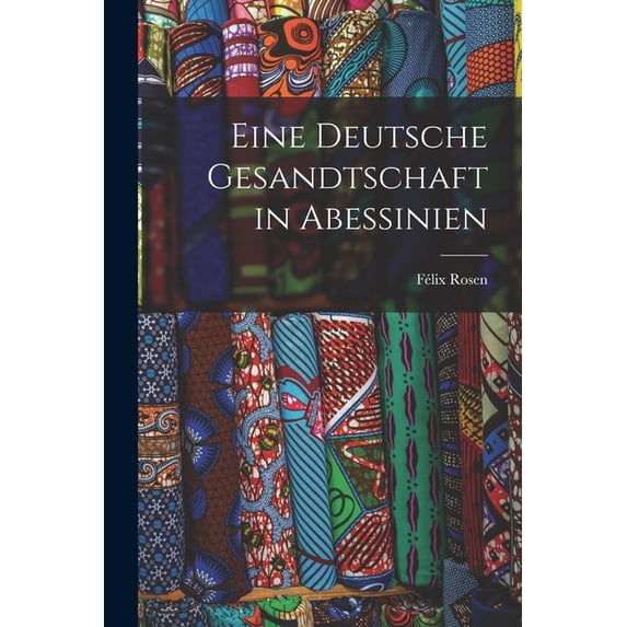Eine Deutsche Gesandtschaft in Abessinien, (Paperback)